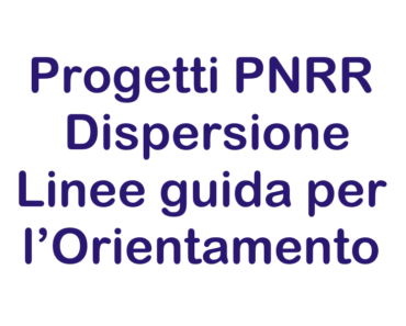 📚 PNRR Dispersione Linee guida per l’orientamento 🔗 PDF allegato